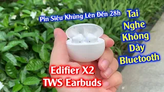 Đập hộp Tai Nghe Không Dây Bluetooth Edifier X2 TWS Earbuds Pin Siêu Khủng Lên Đến 28h