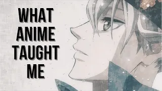 WHAT ANIME TAUGHT ME - 5 Life Lessons From Anime