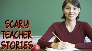 4 TRUE CREEPY TEACHER STORIES