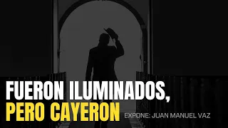 Fueron Iluminados, Pero Cayeron -  Juan Manuel Vaz