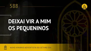 Novo Hinário Adventista • Hino 588 • Deixai Vir a Mim os Pequeninos • (Lyrics) • Infantil