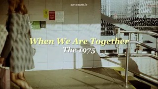 [THAISUB] When We Are Together - The 1975 แปลไทย