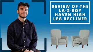 Review of the La-Z-Boy Haven High Leg Recliner