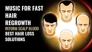 Reform Scalp Blood | Raise Blood Circulation on Scalp for Hair Growth | Music for Fast Hair Regrowth