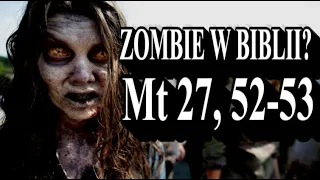 Zombie w Biblii? [Mt 27, 52-53] - Biblijne Trudności #2