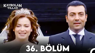 Kaybolan Yıllar 36. Bölüm (FULL HD)