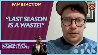 BURNLEY FANS REACT TO VINCENT KOMPANY LEAVING | Andrew: "Last season is a waste!!"