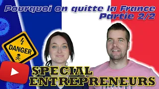 Pourquoi on quitte la France. Part 2 : spécial entrepreneur - faut il crée une entreprise en France?