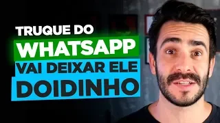 TRUQUE DO WHATSAPP VAI DEIXAR ELE DOIDINHO