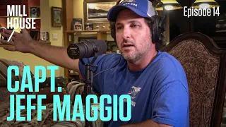 Capt. Jeff Maggio | Mill House Podcast - Episode 14