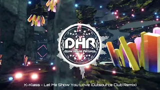 K-Klass - Let Me Show You Love (Outsource Club Remix) - DHR