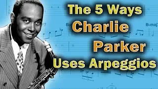 Charlie Parker - This Is The 5 Way He Uses Arpeggios