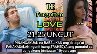 PART 21-25: THE FORGOTTEN LOVE