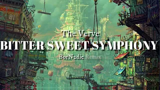 The Verve - Bitter Sweet Symphony [BorN2die Remix]