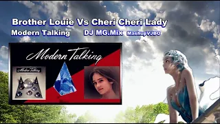 Modern Talking - Brother Louie Vs Cheri Cheri Lady. DJ MG Mix【Mashup VJBO】