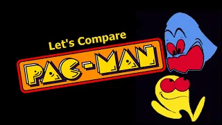 Let's Compare ( Pac Man ) THE MEGA VIDEO