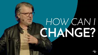 How Can I Change? - Gary Wilkerson