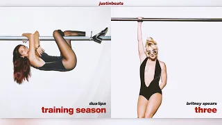 3 (Training Season Remix) - Britney Spears x Dua Lipa (Mashup) | JustinBeats