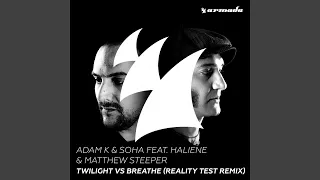 Twilight vs Breathe feat HALIENE & Matthew Steeper (Reality Test Remix)