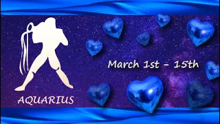 Aquarius (March 1st - 15th) EMOTIONALLY DETACHED and NEEDING lessons in LOVE, SNEAKINESS