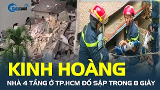 Kinh hoàng: Camera ghi lại nhà 4 tầng ở TP.HCM ĐỔ SẬP trong 8 giây, hai người thoát kịp  | CafeLand