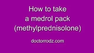 How to take a medrol pack (methylpredisolone)