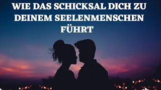 Wie das Schicksal dich zu deinem Seelenmenschen führt -Gesetz der Anziehung