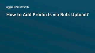 How to Add Products via Bulk Upload? | Seller University | Amazon India