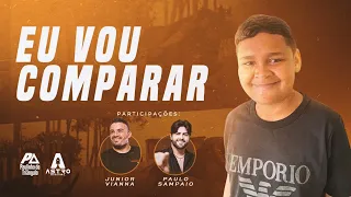 Eu vou comparar - Paulinho do Triângulo, Junior Vianna - Paulo Sampaio