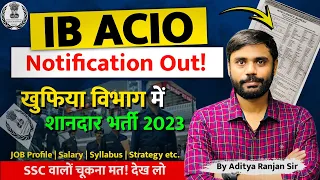 📢 IB ACIO Vacancy Notification 2023 is Out! 📢 : Job Profile, Syllabus, Strategy । Aditya Ranjan Sir