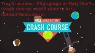 The Crusades - Pilgrimage or Holy War?: Crash Course World History #15 (Edited4Educators)