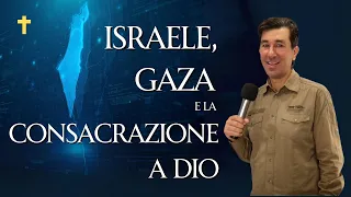 Israele Gaza e la CONSACRAZIONE a Dio | Carlo Ciafani