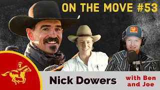 On The Move with Nick Dowers. Horseman, Rancher and NRCHA Million Dollar Rider.