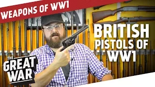 British Pistols of World War 1 I THE GREAT WAR Special feat. C&Rsenal