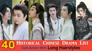 Top 40 Romantic & Historical Chinese Drama List ,Cute Actors with Long Hairstyles