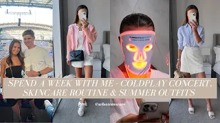 SPEND A WEEK WITH ME - COLDPLAY CONCERT, SKINCARE ROUTINE & SUMMER OUTFITS