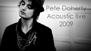 Pete Doherty - Acoustic live 2009