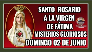 SANTO ROSARIO A LA VIRGEN DE FÁTIMA: MISTERIOS GLORIOSOS - DOMINGO 02 DE JUNIO DE 2024.