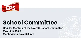 Everett School Committee Livestream: May 20th, 2024