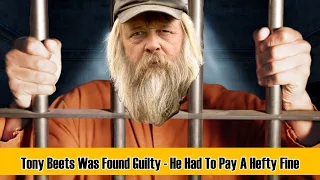 GOLD RUSH - Tony Beets Was Found Guilty - He Had To Pay A Hefty Fine For Legal Trouble