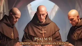 PSALM 91 PROTECTION GREGORIAN CHANTS