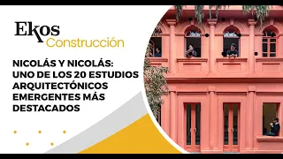 Nicolás y Nicolás: Uno de los 20 estudios arquitectónicos emergentes más destacados