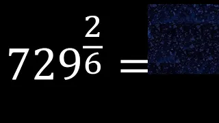 729 exponent 2/6 , number with fraction power, fractional exponent