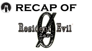 Recap of Resident Evil Zero (RECAPitation)