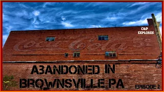 Abandoned Brownsville Pa-episode 2