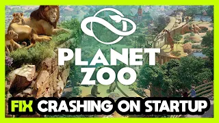 How to FIX Planet Zoo Crashing on Startup!