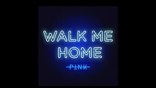 Download: Pink — Walk Me Home