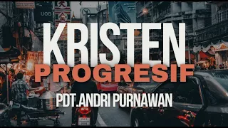 KRISTEN PROGRESIF !! | Pdt. Andri Purnawan