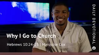 Why I Go to Church | Hebrews 10:24–25 | Our Daily Bread Video Devotional