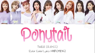 TWICE (트외이스) “Ponytail” Color Coded Lyrics HAN|ROM|ENG